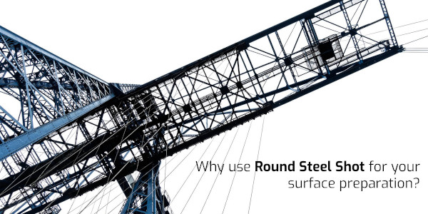 Why use round steel shot for your surface preparation